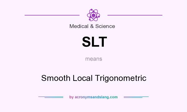 What does SLT mean? It stands for Smooth Local Trigonometric