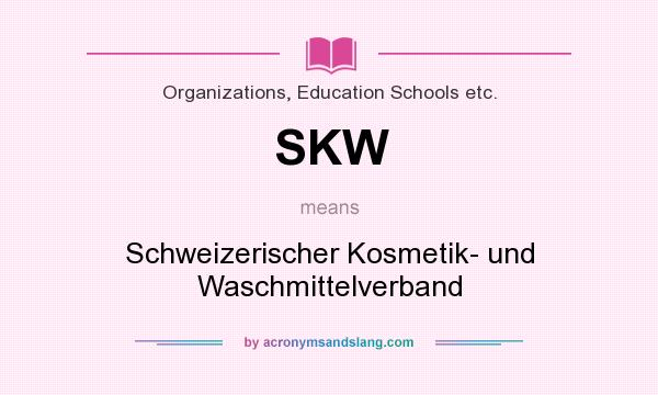 What does SKW mean? It stands for Schweizerischer Kosmetik- und Waschmittelverband