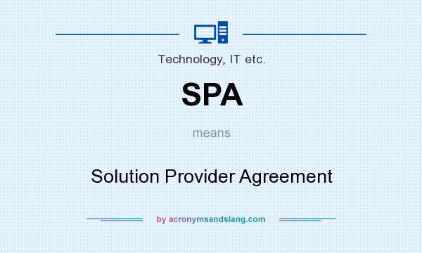 What does SPA mean? It stands for Solution Provider Agreement
