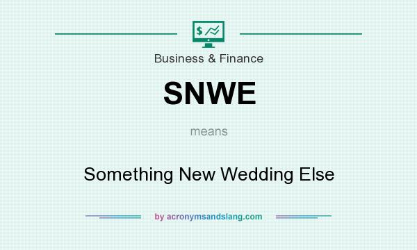 What does SNWE mean? It stands for Something New Wedding Else