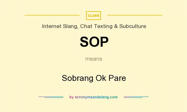 What does SOP mean? It stands for Sobrang Ok Pare