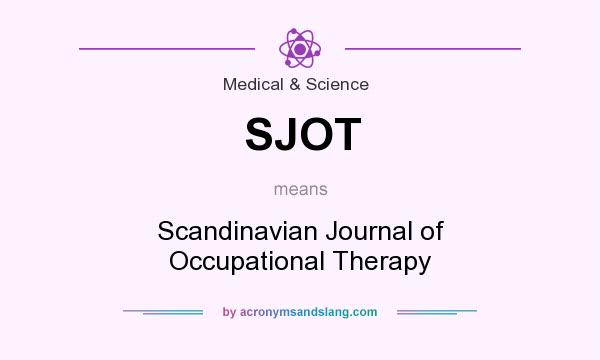 What does SJOT mean? It stands for Scandinavian Journal of Occupational Therapy