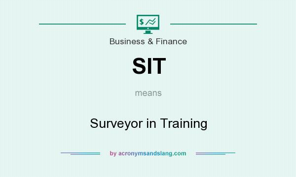 What does SIT mean? It stands for Surveyor in Training