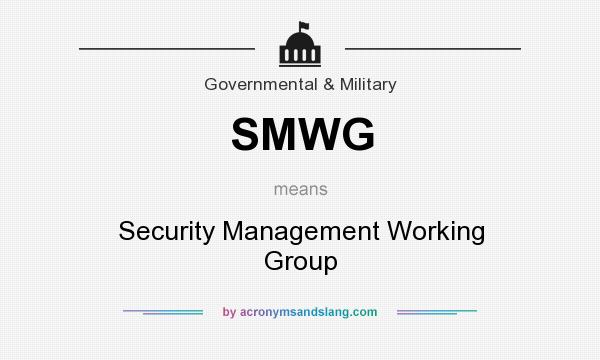 What does SMWG mean? It stands for Security Management Working Group