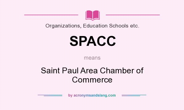 What does SPACC mean? It stands for Saint Paul Area Chamber of Commerce
