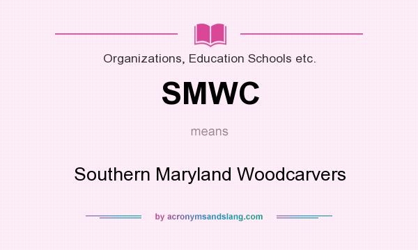 What does SMWC mean? It stands for Southern Maryland Woodcarvers