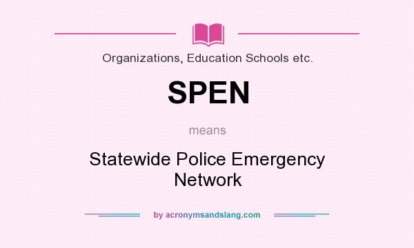 What does SPEN mean? It stands for Statewide Police Emergency Network