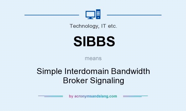 What does SIBBS mean? It stands for Simple Interdomain Bandwidth Broker Signaling