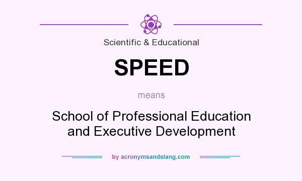 What does SPEED mean? It stands for School of Professional Education and Executive Development