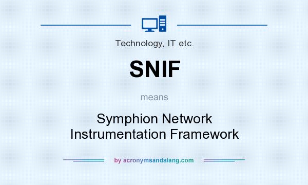 What does SNIF mean? It stands for Symphion Network Instrumentation Framework