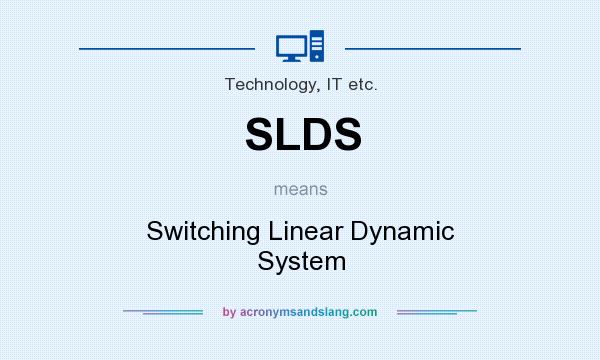 What does SLDS mean? It stands for Switching Linear Dynamic System