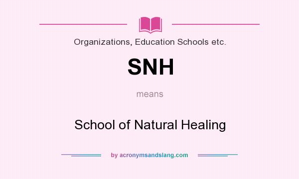 What does SNH mean? It stands for School of Natural Healing