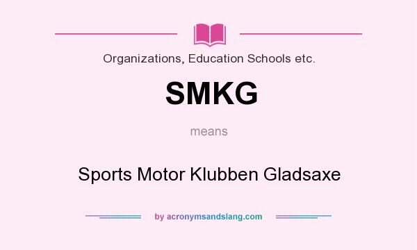 What does SMKG mean? It stands for Sports Motor Klubben Gladsaxe