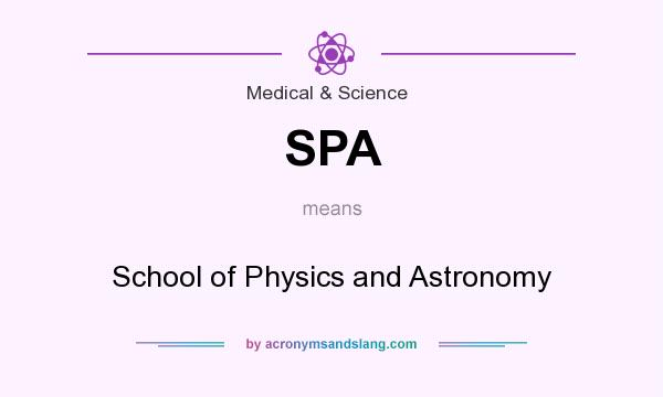 What does SPA mean? It stands for School of Physics and Astronomy