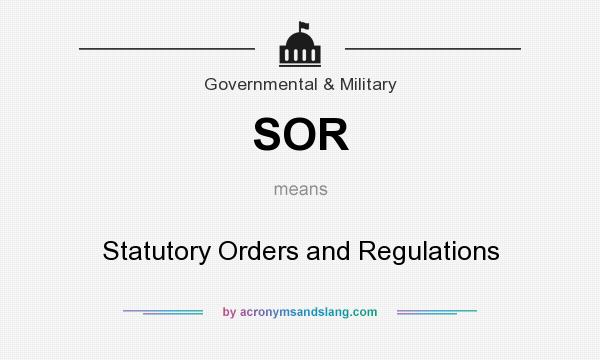 What does SOR mean? It stands for Statutory Orders and Regulations