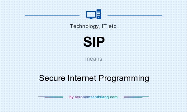 What does SIP mean? It stands for Secure Internet Programming