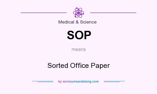 What does SOP mean? It stands for Sorted Office Paper
