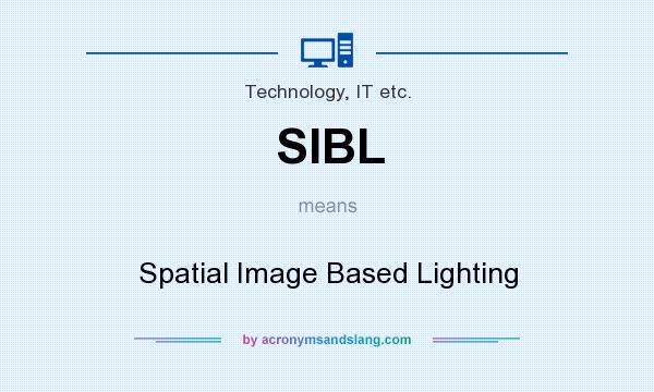 What does SIBL mean? It stands for Spatial Image Based Lighting