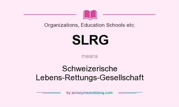 What does SLRG mean? It stands for Schweizerische Lebens-Rettungs-Gesellschaft