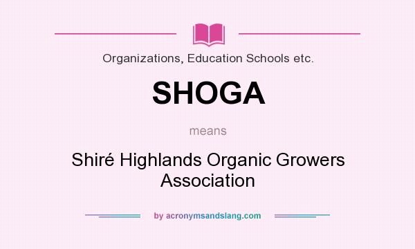 What does SHOGA mean? It stands for Shiré Highlands Organic Growers Association