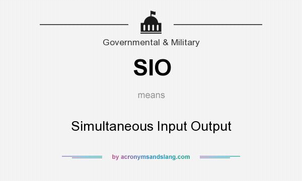 What does SIO mean? It stands for Simultaneous Input Output
