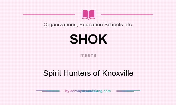 What does SHOK mean? It stands for Spirit Hunters of Knoxville