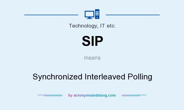 What does SIP mean? It stands for Synchronized Interleaved Polling