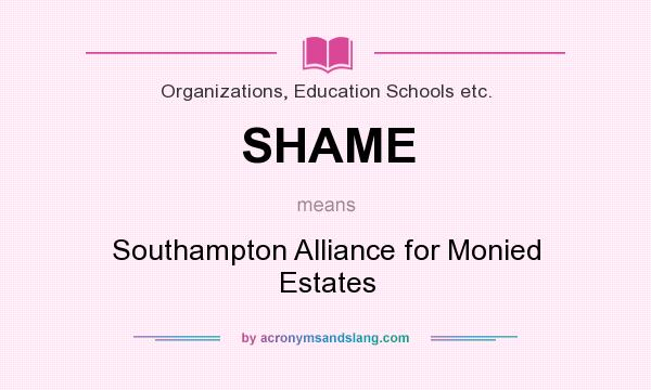 What does SHAME mean? It stands for Southampton Alliance for Monied Estates