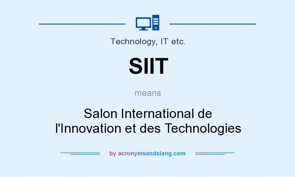 What does SIIT mean? It stands for Salon International de l`Innovation et des Technologies