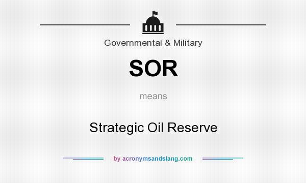 What does SOR mean? It stands for Strategic Oil Reserve