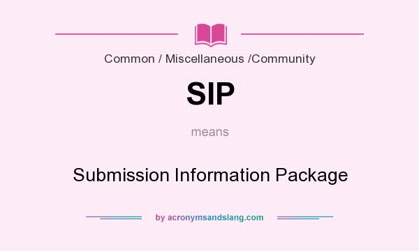 What does SIP mean? It stands for Submission Information Package