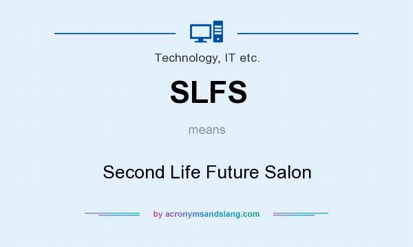 What does SLFS mean? It stands for Second Life Future Salon