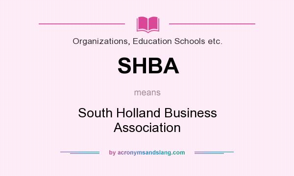 What does SHBA mean? It stands for South Holland Business Association