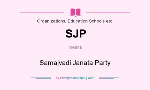 What does SJP mean? It stands for Samajvadi Janata Party