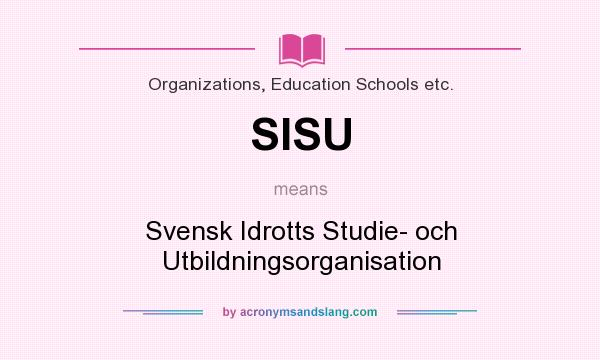 What does SISU mean? It stands for Svensk Idrotts Studie- och Utbildningsorganisation