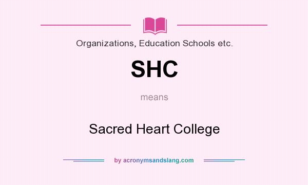 What does SHC mean? It stands for Sacred Heart College