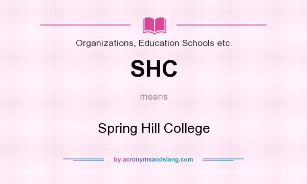 What does SHC mean? It stands for Spring Hill College