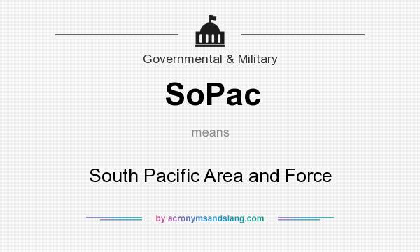 What does SoPac mean? It stands for South Pacific Area and Force