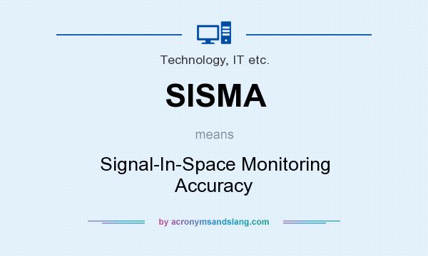 What does SISMA mean? It stands for Signal-In-Space Monitoring Accuracy