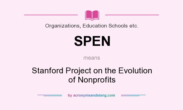 What does SPEN mean? It stands for Stanford Project on the Evolution of Nonprofits
