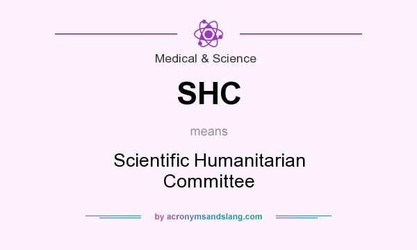 What does SHC mean? It stands for Scientific Humanitarian Committee