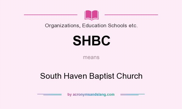 What does SHBC mean? It stands for South Haven Baptist Church