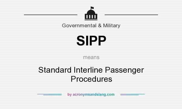 What does SIPP mean? It stands for Standard Interline Passenger Procedures