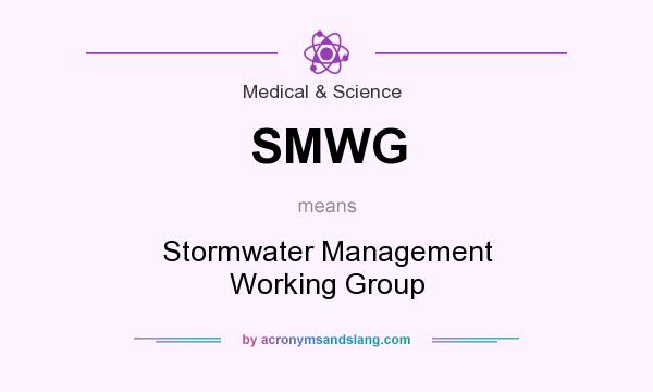 What does SMWG mean? It stands for Stormwater Management Working Group