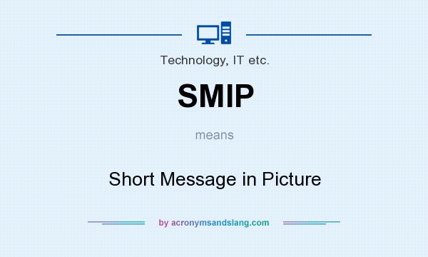 What does SMIP mean? It stands for Short Message in Picture