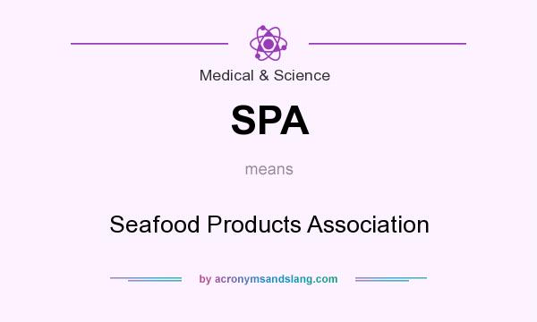 What does SPA mean? It stands for Seafood Products Association