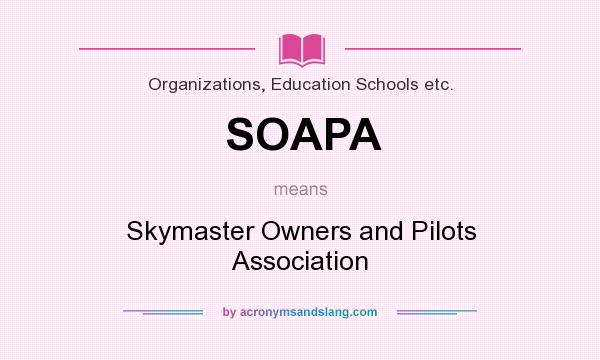 What does SOAPA mean? It stands for Skymaster Owners and Pilots Association