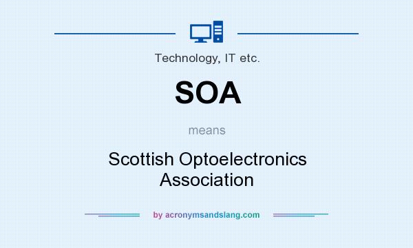 What does SOA mean? It stands for Scottish Optoelectronics Association
