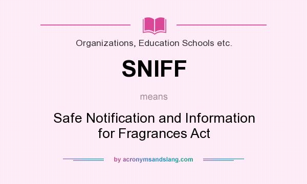 What does SNIFF mean? It stands for Safe Notification and Information for Fragrances Act