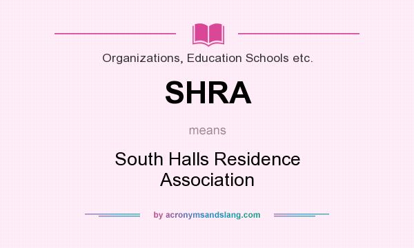 What does SHRA mean? It stands for South Halls Residence Association